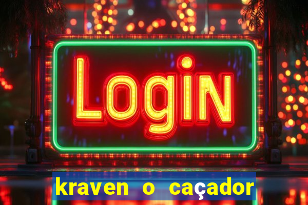 kraven o caçador filme completo dublado online